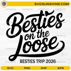 Besties on the Loose SVG with Besties Trip 2026 typography design