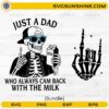 Funny dad skeleton SVG holding milk carton with quote just a dad who came back with the milk