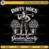 Dirty Hoes Garden Society SVG funny gardening digital design