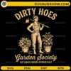 Dirty Hoes Garden Society SVG funny gardening design