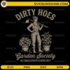 Dirty Hoes Garden Society SVG funny gardening design cut file for Cricut and Silhouette