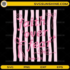 Faith Over Fear SVG with pink preppy bows, hearts, and Isaiah 41:10 Christian quote for Cricut crafts