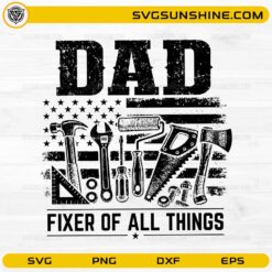Fixer of All Things Dad SVG featuring handyman tools and distressed American flag for Cricut and Silhouette projects
