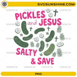 Funny Christian Pickles and Jesus PNG salty and saved faith digital download