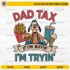 Funny Goofy Movie Dad Tax SVG PNG dad humor cartoon digital download