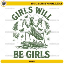 Girls Will Be Girls Mantis SVG vintage praying mantis feminist PNG design