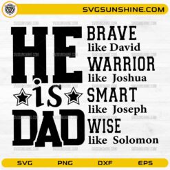 He Is Dad SVG Christian design with brave warrior smart wise quote for Father's Day