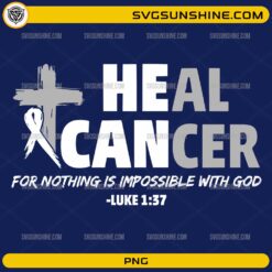 Heal Cancer Luke 1:37 PNG Christian faith digital design