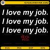 I Love My Job The Devil Wears Prada SVG movie quote design