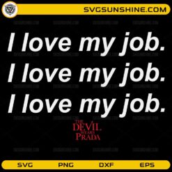 I Love My Job The Devil Wears Prada SVG movie quote design