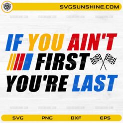 If You Ain't First You're Last SVG racing quote design with checkered flags