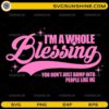 I'm A Whole Blessing SVG funny sassy quote design for Cricut and Silhouette