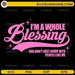 I'm A Whole Blessing SVG funny sassy quote design for Cricut and Silhouette