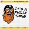 It’s a Philly Thing SVG with funny orange mascot and quote