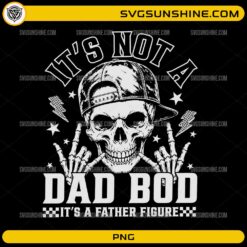 It’s Not A Dad Bod It’s A Father Figure SVG funny skull dad PNG design