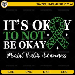 It’s Okay To Not Be Okay Mental Health Awareness SVG with green awareness ribbon design