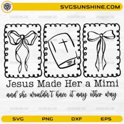 Jesus Made Her A Mimi SVG Christian grandma design for Cricut and Silhouette