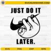 Just Do It Later Sloth SVG with cute hanging sloth and funny procrastination quote for Cricut crafts