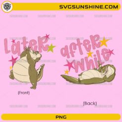 Later Gator After While PNG retro cartoon alligator sublimation design for shirts and crafts