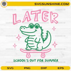Later Gator School’s Out For Summer SVG with cute alligator