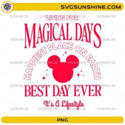 Living For Magical Days PNG with happiest place on earth typography