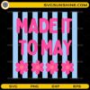 Made It To May floral SVG with pink text and blue stripes