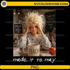 Funny made it to May teacher PNG with coffee mug and classroom background