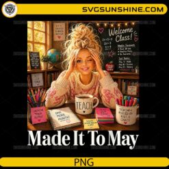Made it to May teacher PNG with classroom scene coffee mug and school supplies