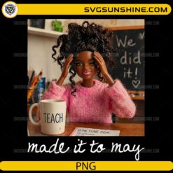 Funny made it to May teacher PNG with curly hair teacher holding teach mug in classroom
