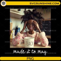 Made It To May teacher PNG design with smiling teacher and coffee mug