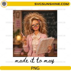 funny made it to may teacher png design with grading papers