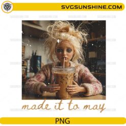 Made It To May tired teacher PNG with iced coffee meme design