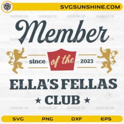 Member Of The Ella&rsquo;s Fellas Club SVG PNG DXF EPS