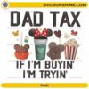Mickey Snack Drink Dad Tax PNG funny Disney dad snack and drink graphic design