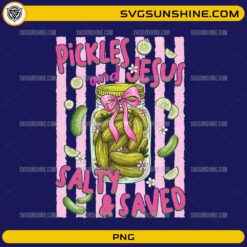 Pickles and Jesus Salty and Saved PNG funny Christian pickle digital download