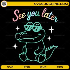 See You Later Teacher SVG featuring a cute alligator wearing sunglasses and retro typography