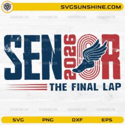 Senior Track And Field SVG Senior 2026 The Final Lap runner design