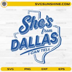 She’s From Dallas I Can Tell SVG Dallas Texas design cut file for Cricut and Silhouette