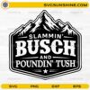 Slammin Busch And Poundin Tush SVG with rustic mountain camping design