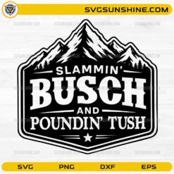 Slammin Busch And Poundin Tush SVG with rustic mountain camping design