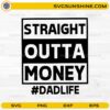 Straight Outta Money Dadlife SVG funny fatherhood quote design for Cricut and Silhouette crafting projects