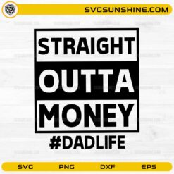 Straight Outta Money Dadlife SVG funny fatherhood quote design for Cricut and Silhouette crafting projects