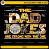 The Dad Jokes Are Strong With This One PNG funny Father's Day design with space-themed artwork