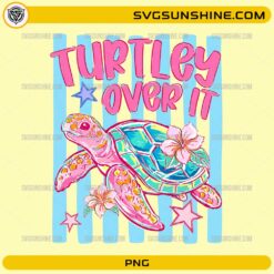 Turtley Over It PNG funny colorful sea turtle summer sublimation design
