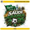 Saudi Arabia 2026 Soccer PNG with flag soccer ball skyline and desert design