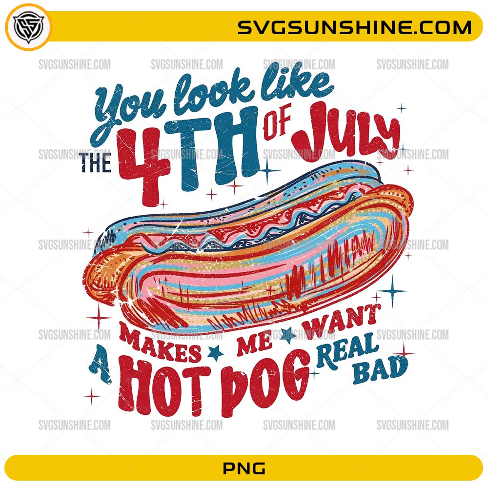 You Look Like The 4th Of July PNG with funny patriotic hot dog design