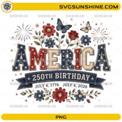 America 250th Birthday PNG with patriotic flowers, butterflies, and fireworks