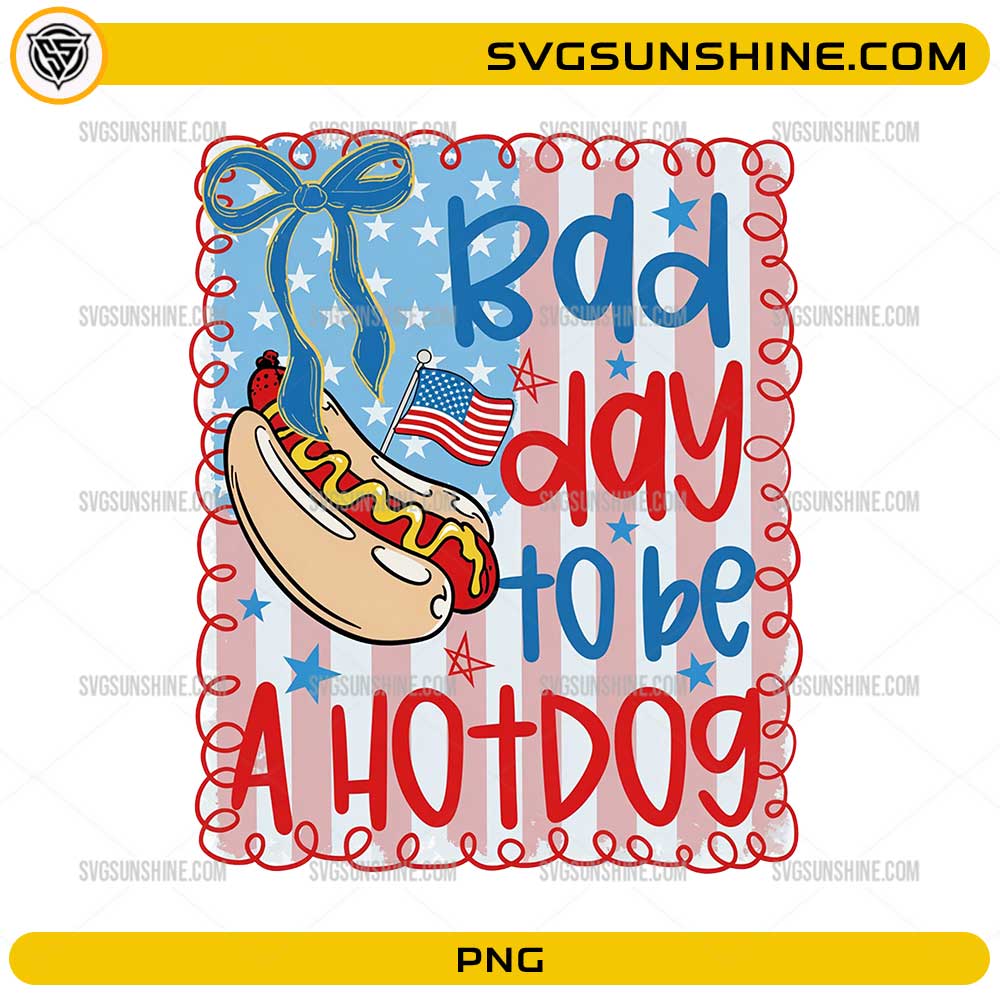 Bad Day To Be A Hotdog PNG with patriotic hotdog and American flag design