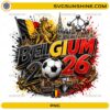Belgium 2026 Soccer PNG with Belgian flag, soccer ball, golden lion, landmarks, and football fan design
