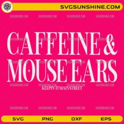 Caffeine and Mouse Ears SVG PNG coffee lover theme park inspired typography design